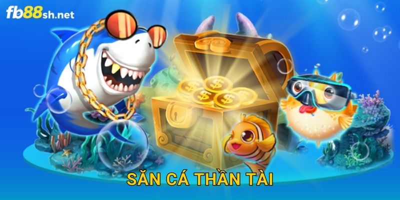 May Mắn Tràn Trề – Săn Cá Thần Tài Fb88 sh