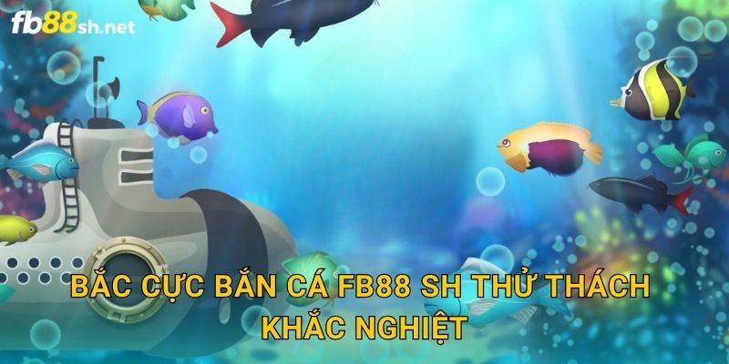 Bắc Cực Bắn Cá Fb88 sh thử thách khắc nghiệt