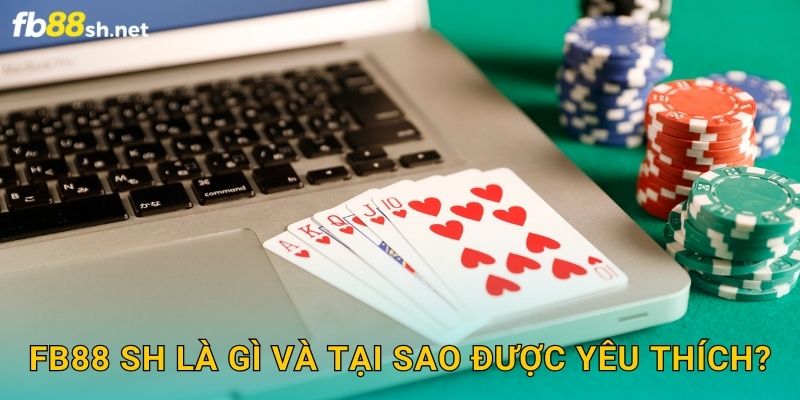 Fb88 sh là gì và tại sao được yêu thích?